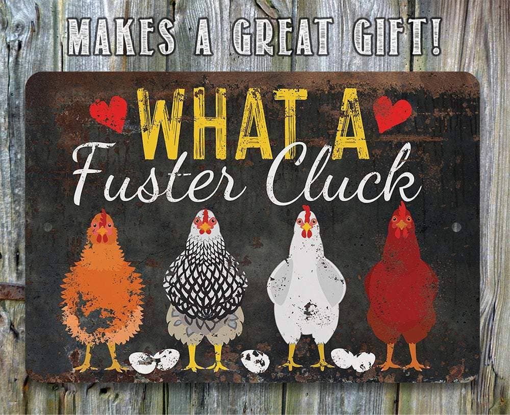 What a Fuster Cluck - Metal Sign: 8 x 12