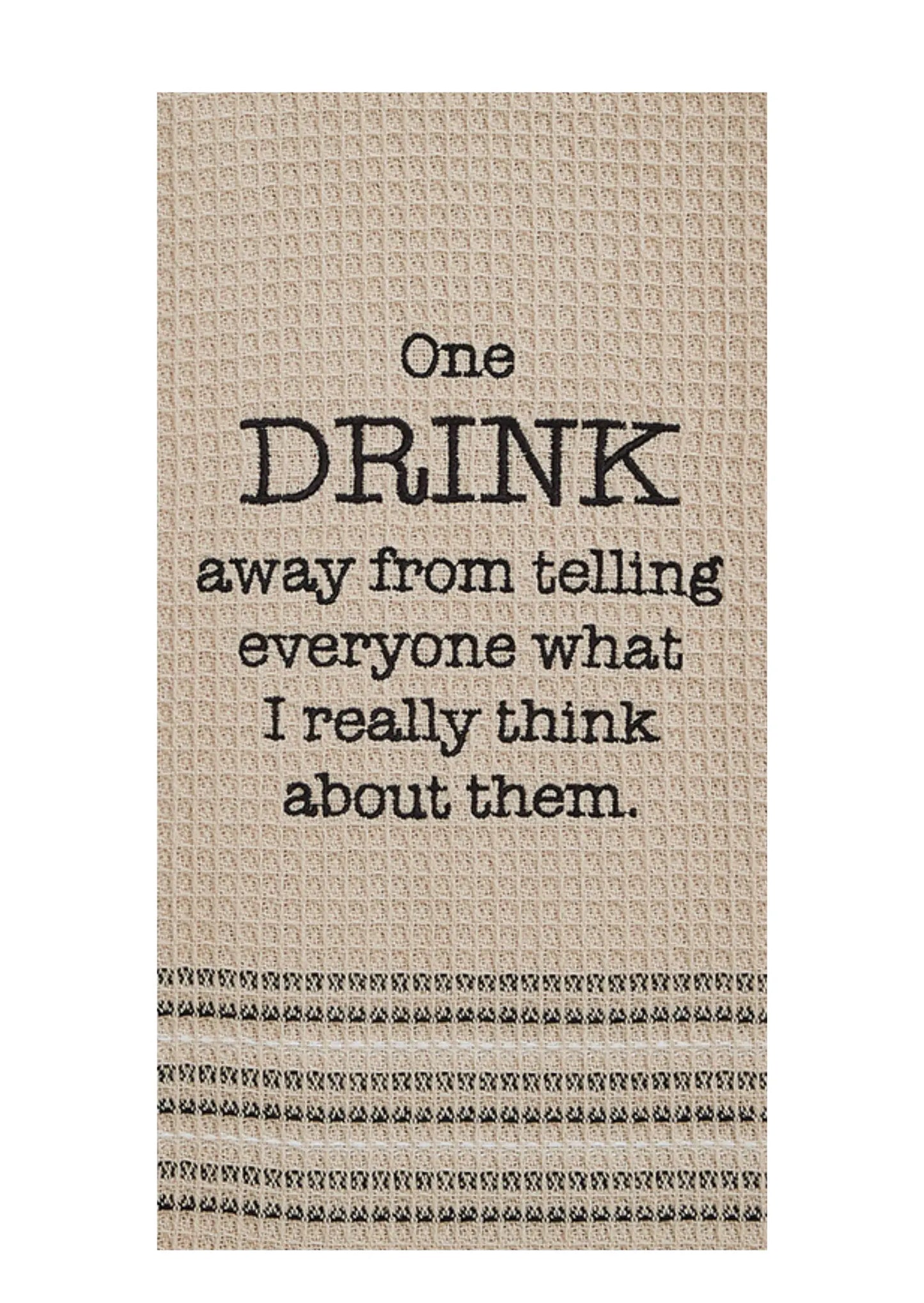 One Drink Away Tea Towel