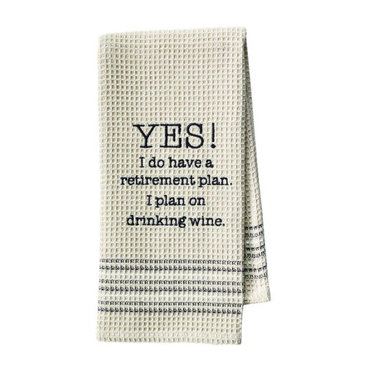 YES I DO HAVE A RETIREMENT PLAN WAFFLE-WEAVE TEA TOWEL