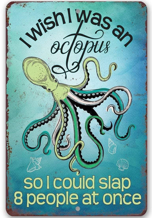 I Wish I Was An Octopus - Metal Sign: 8 x 12
