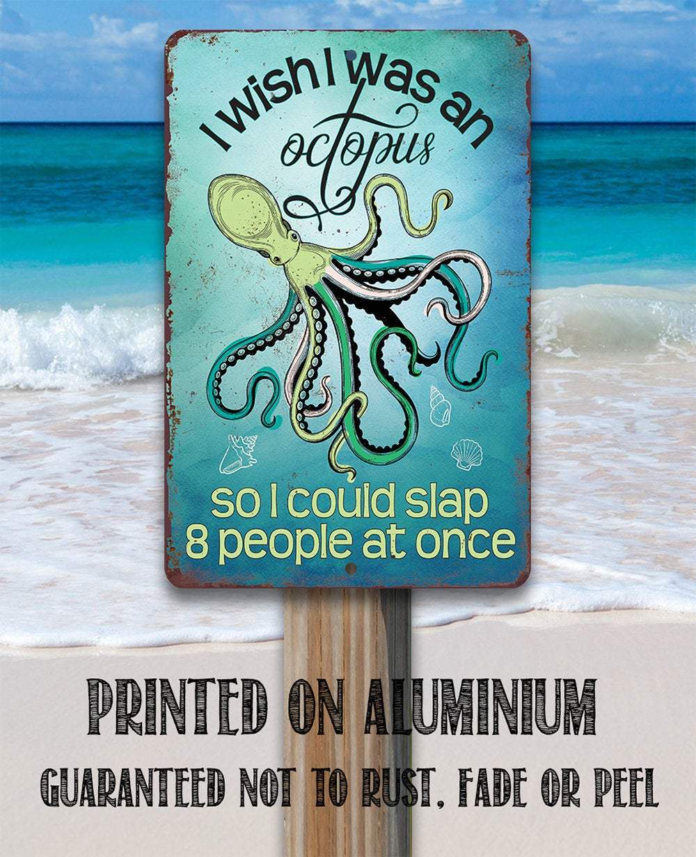 I Wish I Was An Octopus - Metal Sign: 8 x 12
