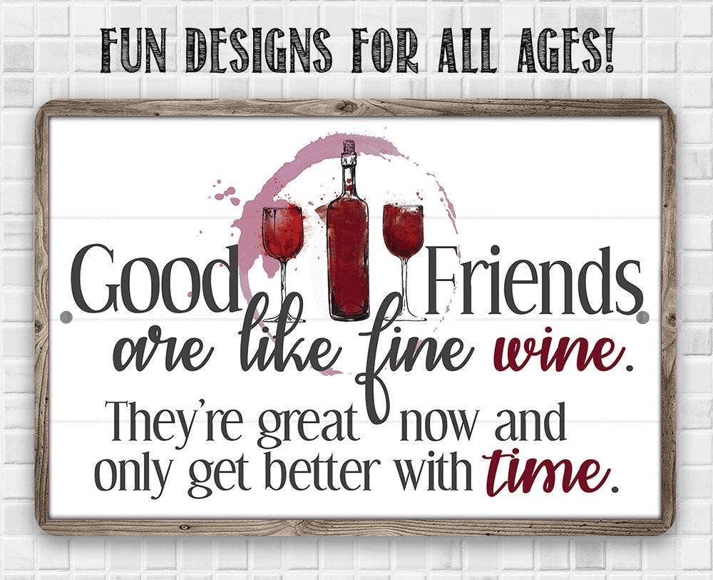 Good Friends are Like Fine Wine - Metal Sign: 8 x 12
