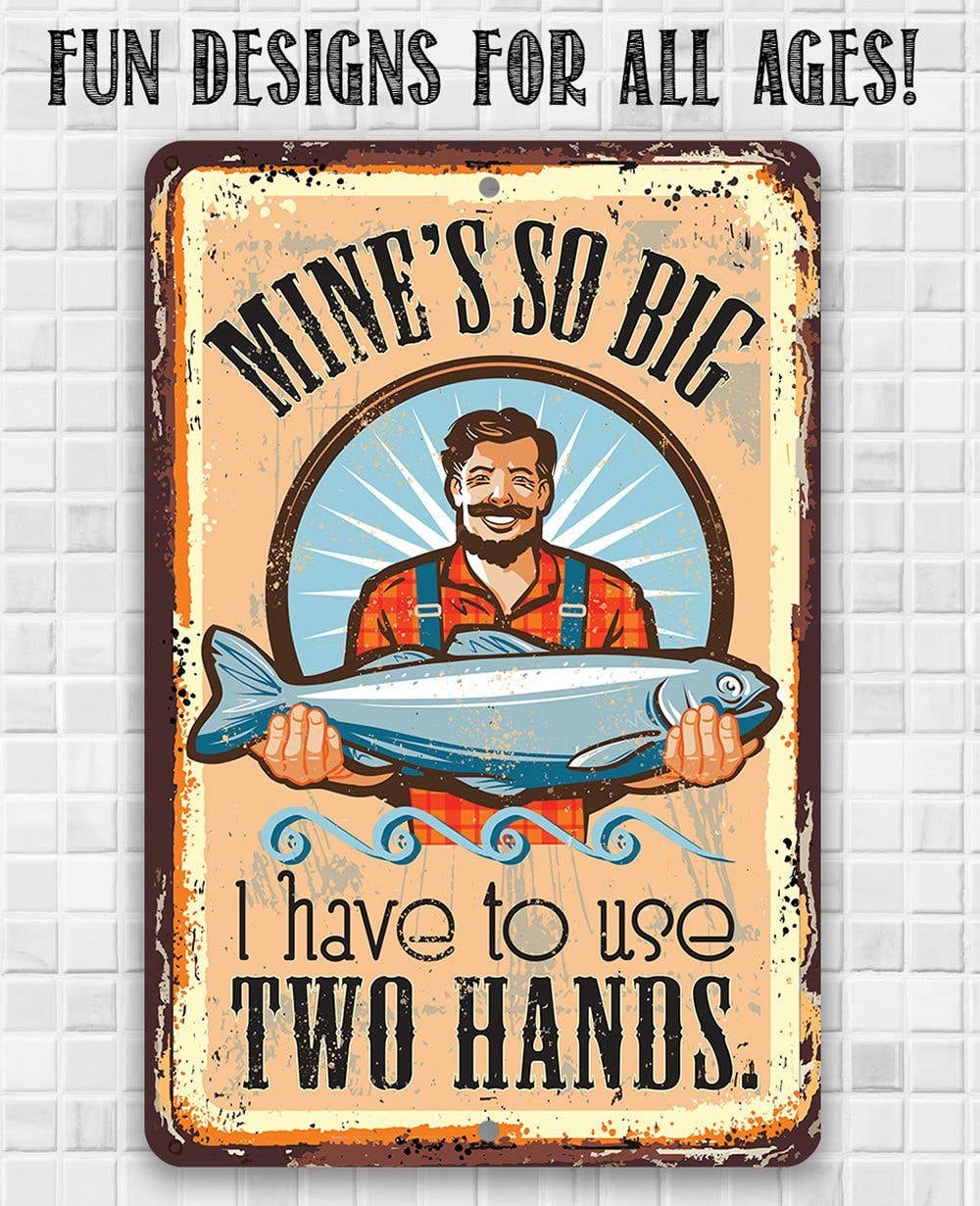 Mine's So Big Fishing - Metal Sign: 8 x 12