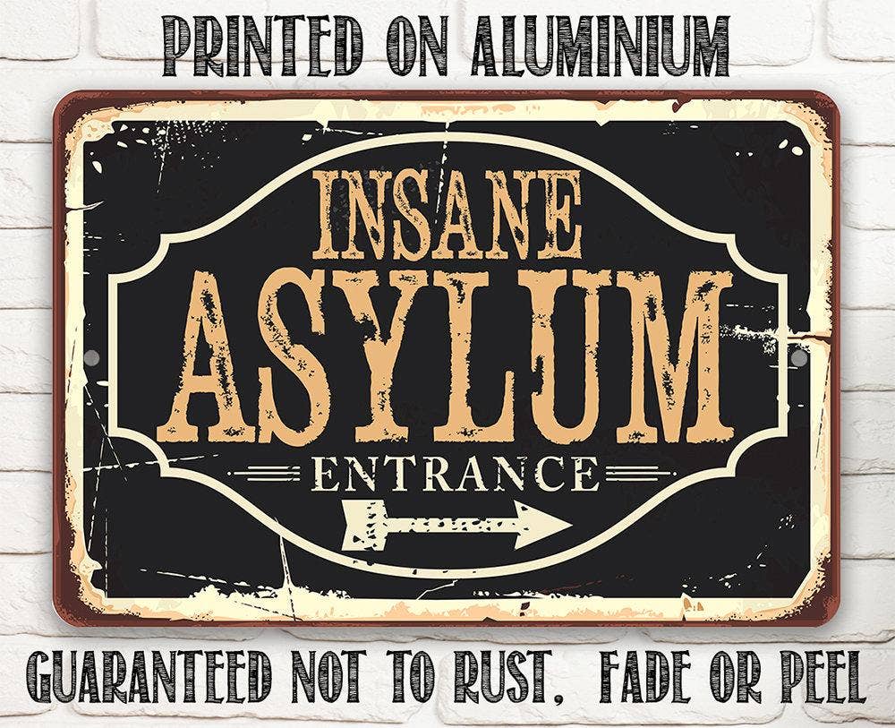 Insane Asylum - Metal Sign: 8 x 12