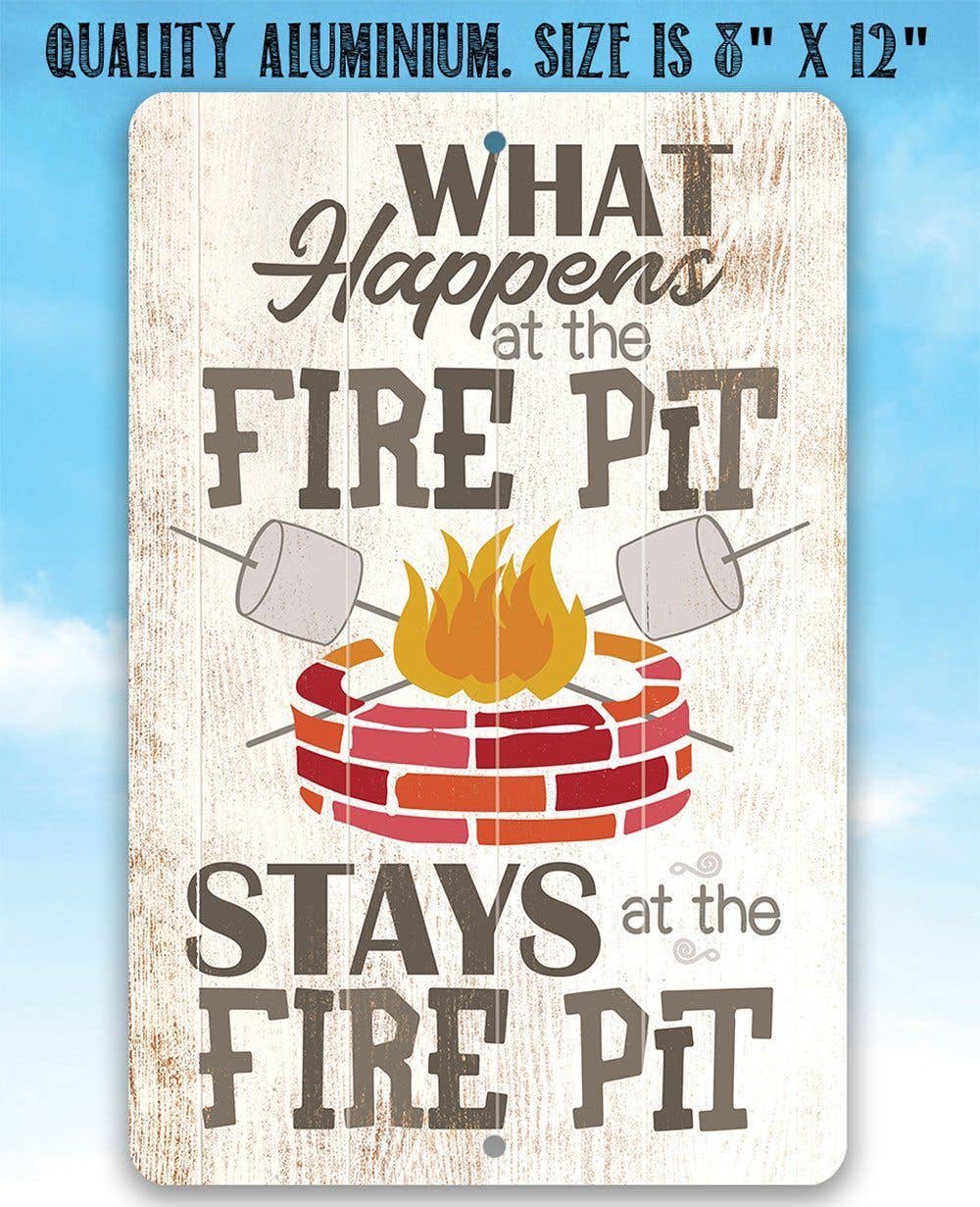 What Happens At The Firepit - Metal Sign: 8 x 12