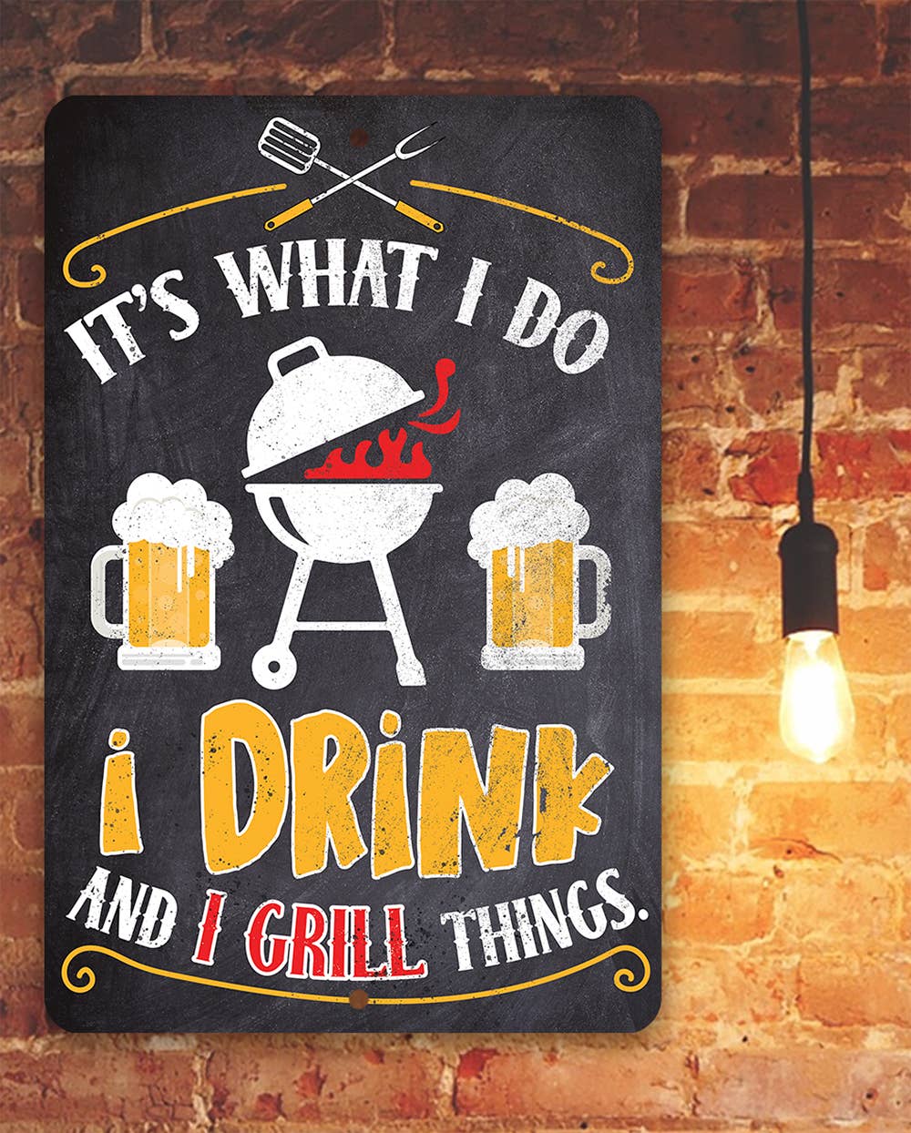 It's What I Do, I Drink and I Grill Things Metal Sign: 8x12