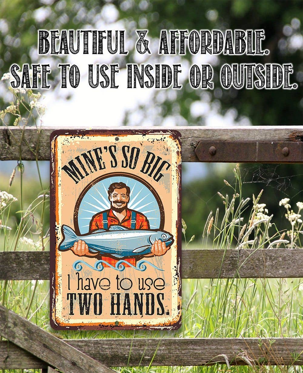 Mine's So Big Fishing - Metal Sign: 8 x 12