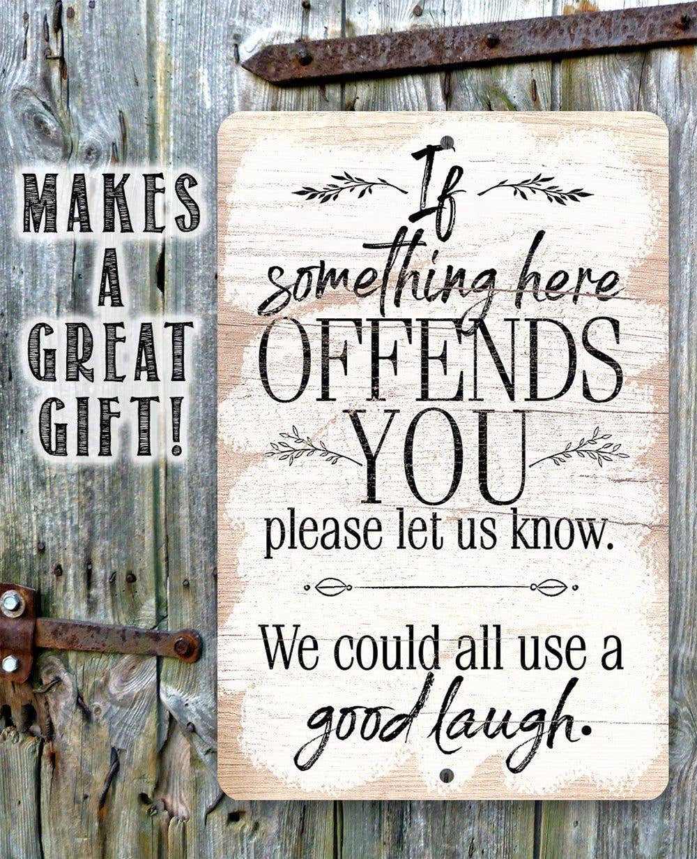 If Something Here Offends - Metal Sign: 8 x 12