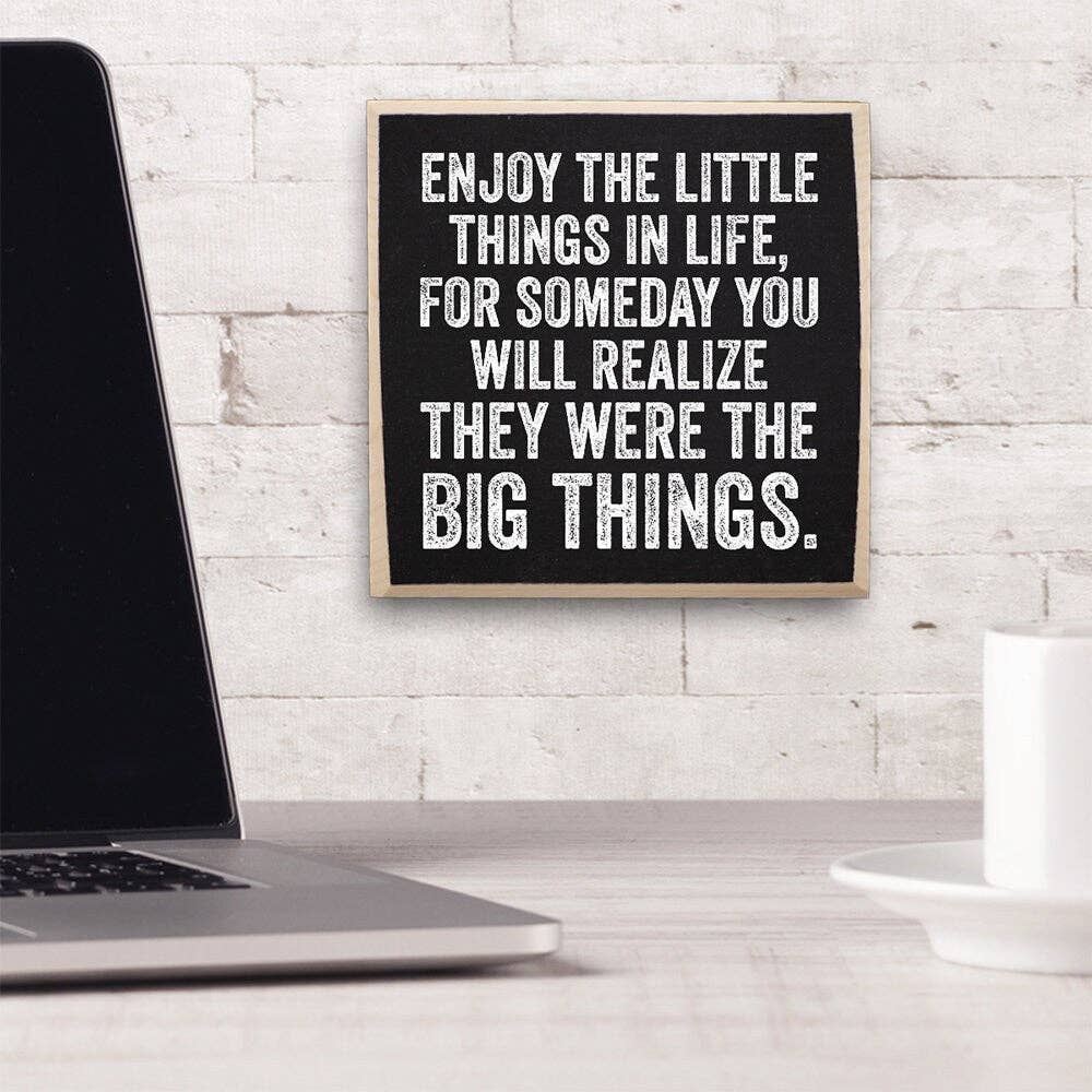 Enjoy The Little Things in Life - Wooden Sign