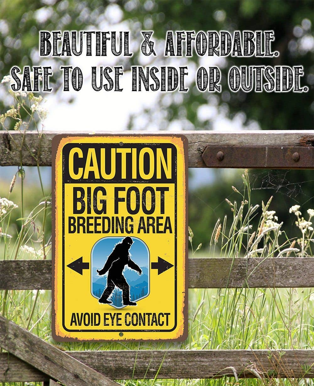 Caution Big Foot Breeding Area - Metal Sign: 8 x 12