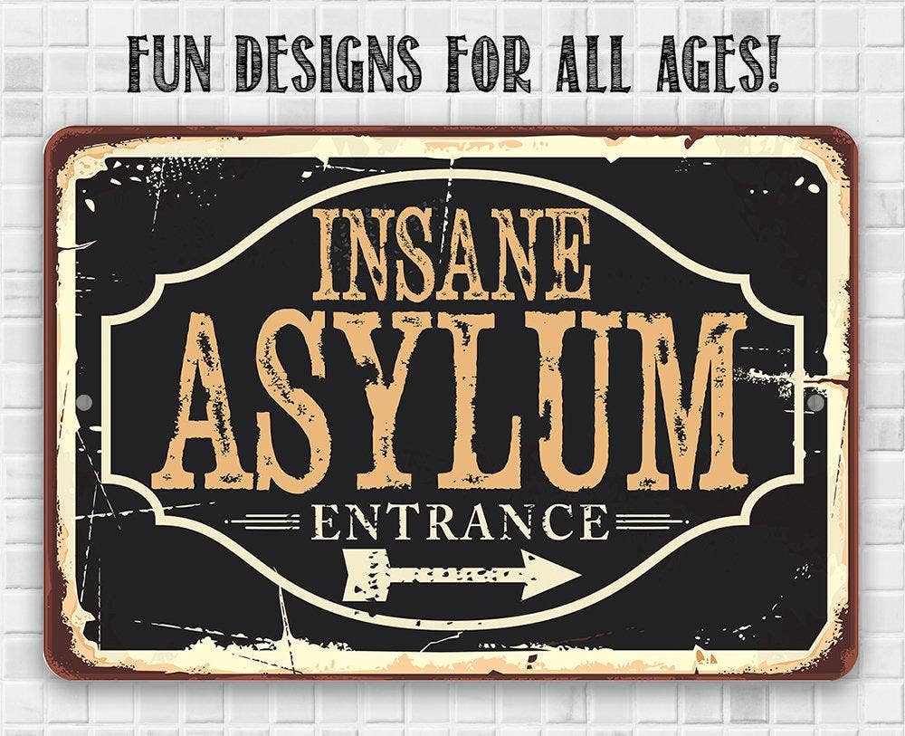 Insane Asylum - Metal Sign: 8 x 12