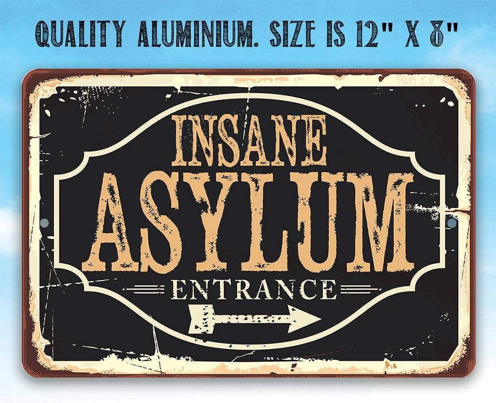 Insane Asylum - Metal Sign: 8 x 12