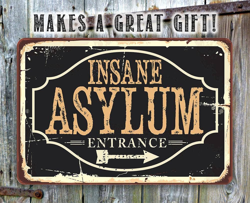 Insane Asylum - Metal Sign: 8 x 12