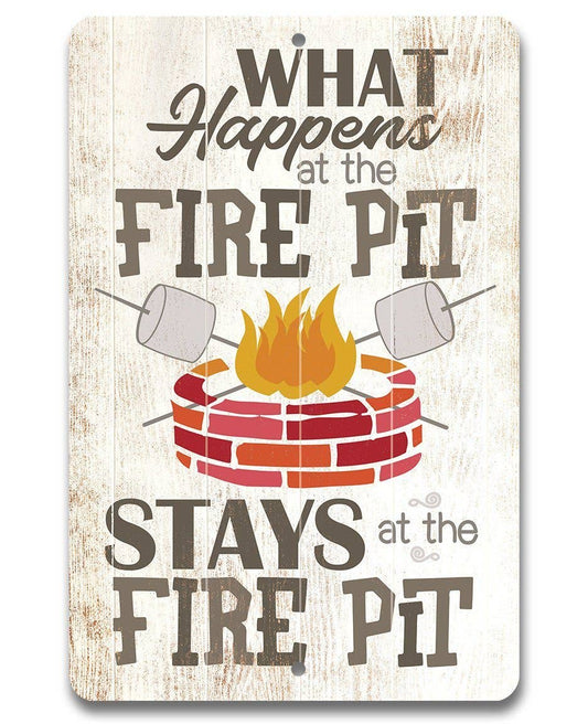 What Happens At The Firepit - Metal Sign: 8 x 12