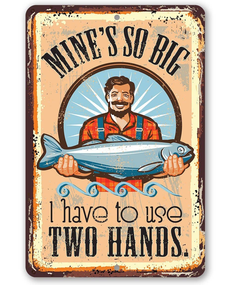 Mine's So Big Fishing - Metal Sign: 8 x 12