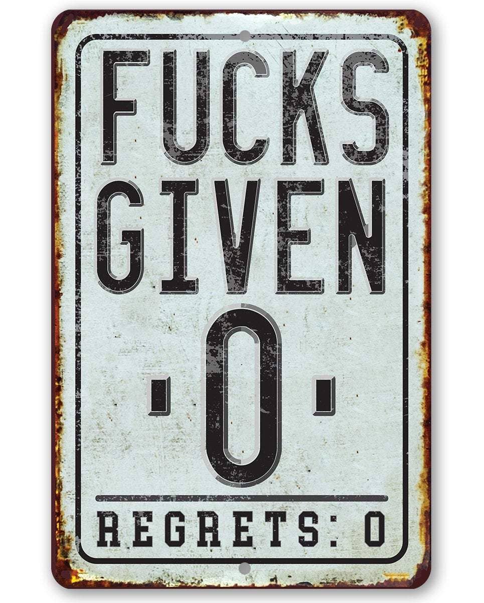 Fucks Given Zero Regrets Zero - Metal Sign: 8 x 12