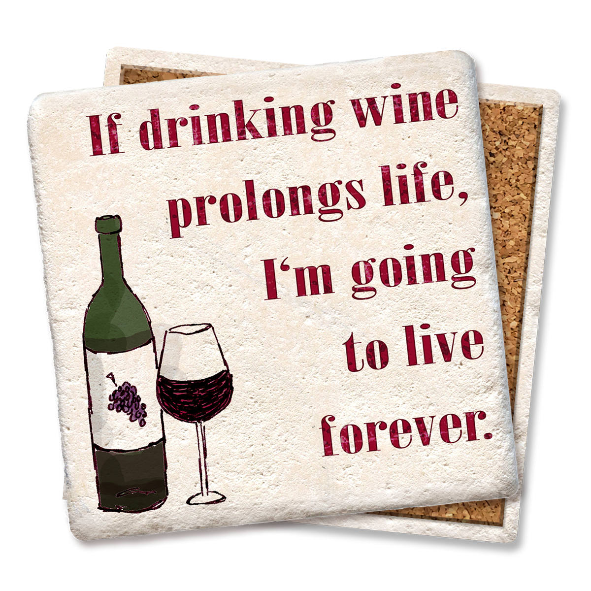 Coasters If Drinking Wine Prolongs Life Coaster