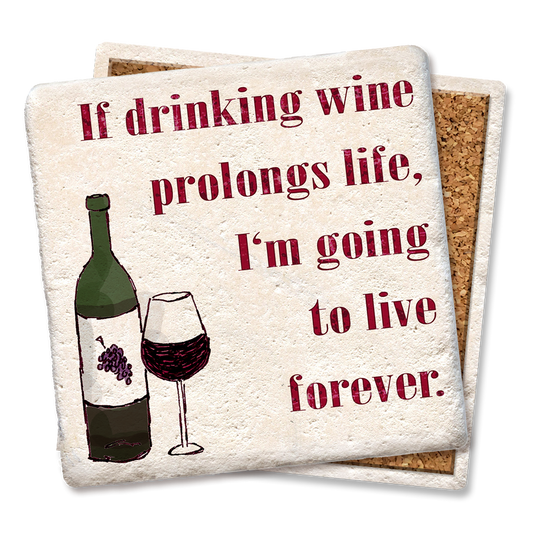 Coasters If Drinking Wine Prolongs Life Coaster