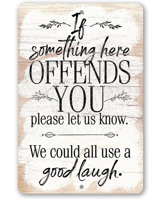 If Something Here Offends - Metal Sign: 8 x 12