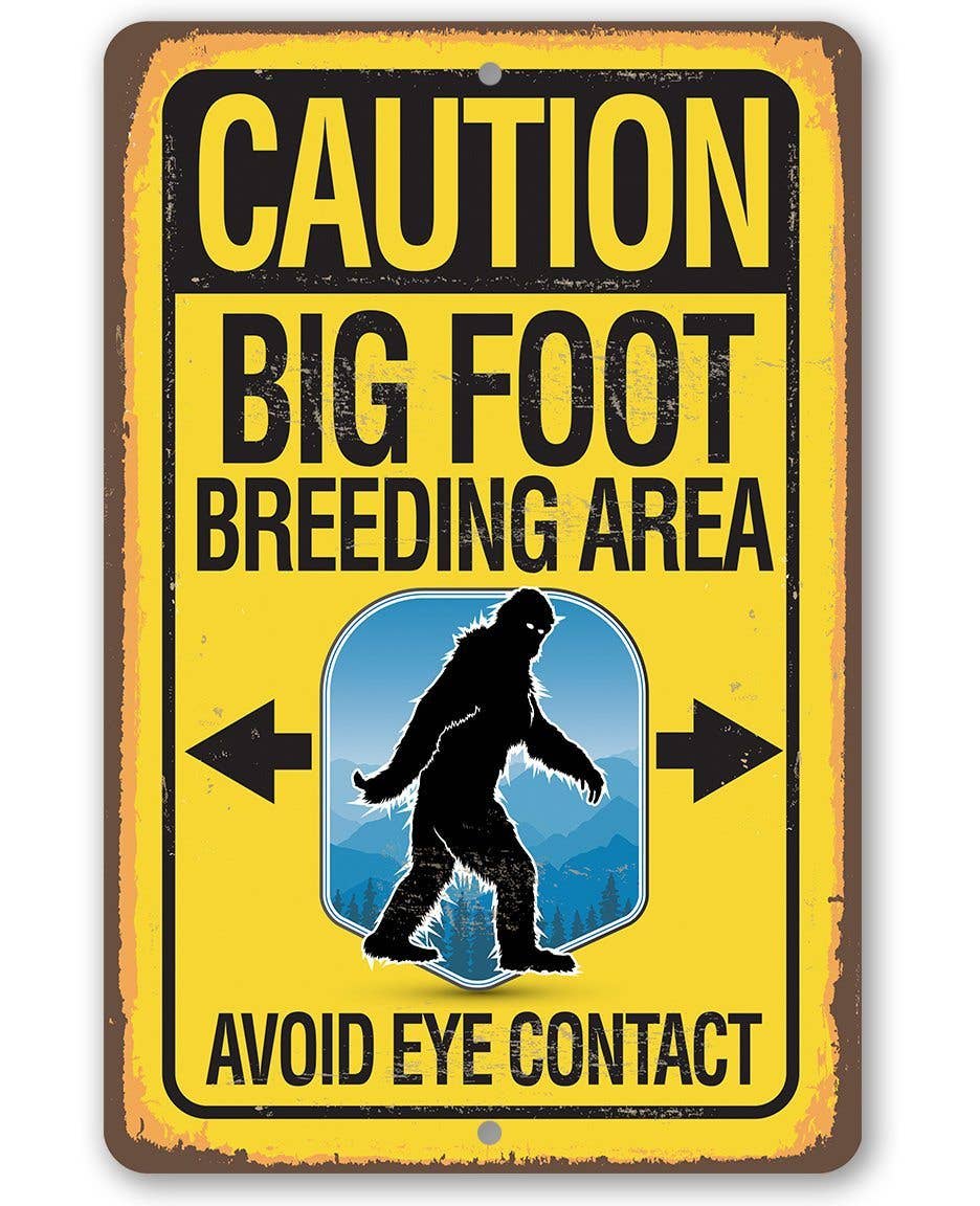 Caution Big Foot Breeding Area - Metal Sign: 8 x 12