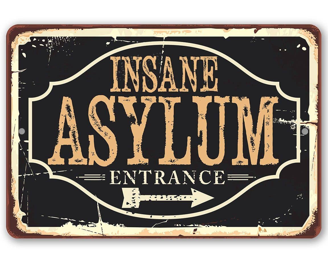 Insane Asylum - Metal Sign: 8 x 12