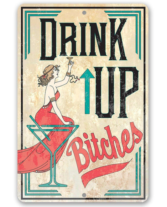 Drink Up Bitches - Metal Sign: 8 x 12