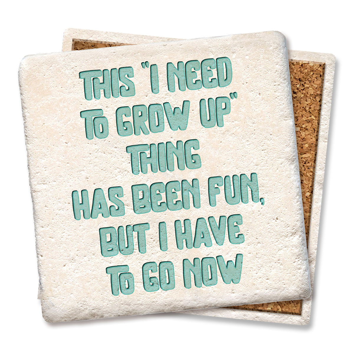 This "I need to grow up thing" coaster